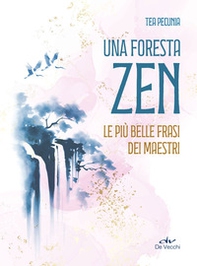 Una foresta zen. Le più belle frasi dei maestri - Librerie.coop