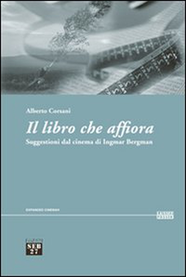 Il libro che affiora. Suggestioni dal cinema di Ingmar Bergman - Librerie.coop Il libro che affiora. Suggestioni dal cinema di Ingmar Bergman - Librerie.coop