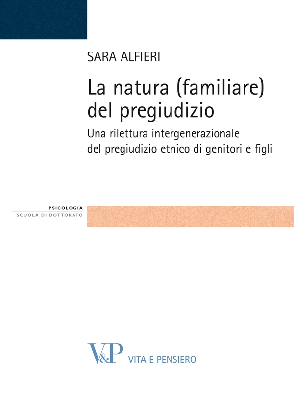 La natura (familiare) del pregiudizio. Una rilettura intergenerazionale del pregiudizio etnico di genitori e figli - Librerie.coop