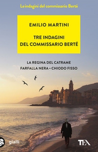 Tre indagini del commissario Berté: La regina del catrame-Farfalla nera-Chiodo fisso - Librerie.coop Tre indagini del commissario Berté: La regina del catrame-Farfalla nera-Chiodo fisso - Librerie.coop