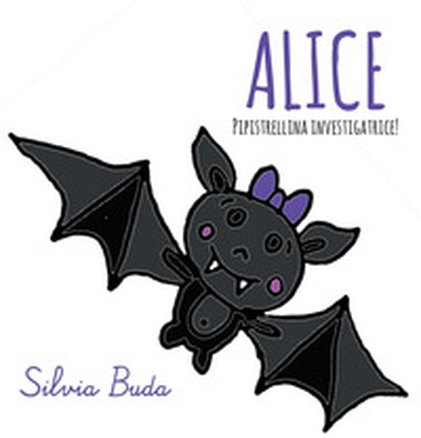 Alice pipistrellina investigatrice! - Librerie.coop Alice pipistrellina investigatrice! - Librerie.coop