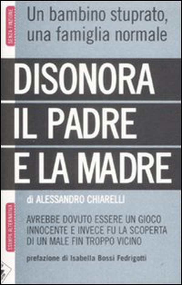 Disonora il padre e la madre - Librerie.coop Disonora il padre e la madre - Librerie.coop