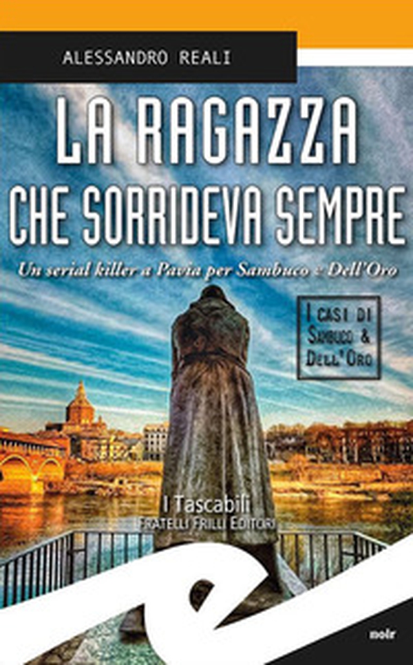 La ragazza che sorrideva sempre. Un serial killer a Pavia per Sambuco e Dell'Oro - Librerie.coop La ragazza che sorrideva sempre. Un serial killer a Pavia per Sambuco e Dell'Oro - Librerie.coop