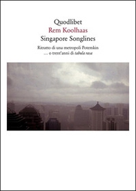 Singapore songlines. Ritratto di una metropoli Potemkin... O trent'anni di tabula rasa - Librerie.coop