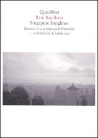 Singapore songlines. Ritratto di una metropoli Potemkin... O trent'anni di tabula rasa - Librerie.coop