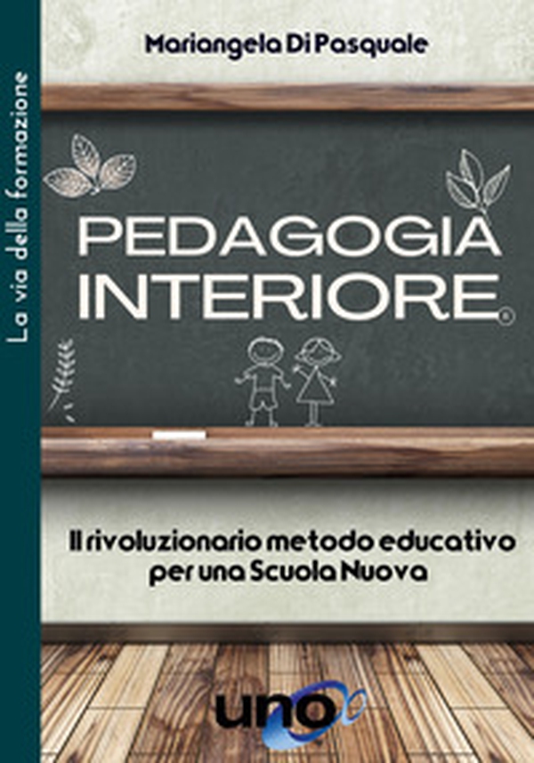 Pedagogia interiore. Il rivoluzionario metodo educativo - Librerie.coop Pedagogia interiore. Il rivoluzionario metodo educativo - Librerie.coop