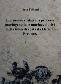 L'erosione costiera: i processi morfogenetici e morfoevolutivi della linea di costa da Ostia a Fregene - Librerie.coop