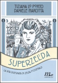 Superzelda. La vita disegnata di Zelda Fitzgerald - Librerie.coop