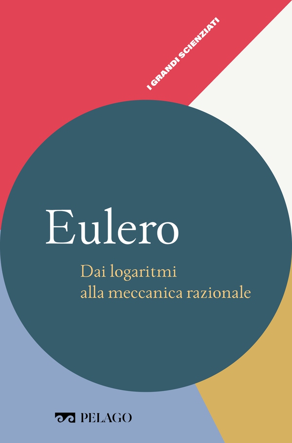 Eulero - Dai logaritmi alla meccanica razionale - Librerie.coop Eulero - Dai logaritmi alla meccanica razionale - Librerie.coop