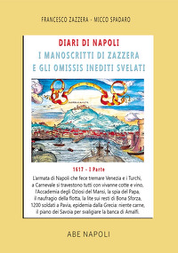 Diari di Napoli, il manoscritto di Zazzera e gli omissis inediti svelati. I parte 1617 - Vol. 3 - Librerie.coop Diari di Napoli, il manoscritto di Zazzera e gli omissis inediti svelati. I parte 1617 - Vol. 3 - Librerie.coop