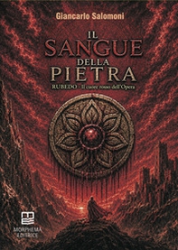 Il sangue della pietra. Rubedo. Il cuore rosso dell'opera - Librerie.coop