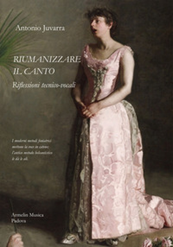 Riumanizzare il canto. Riflessioni tecnico-vocali - Librerie.coop Riumanizzare il canto. Riflessioni tecnico-vocali - Librerie.coop