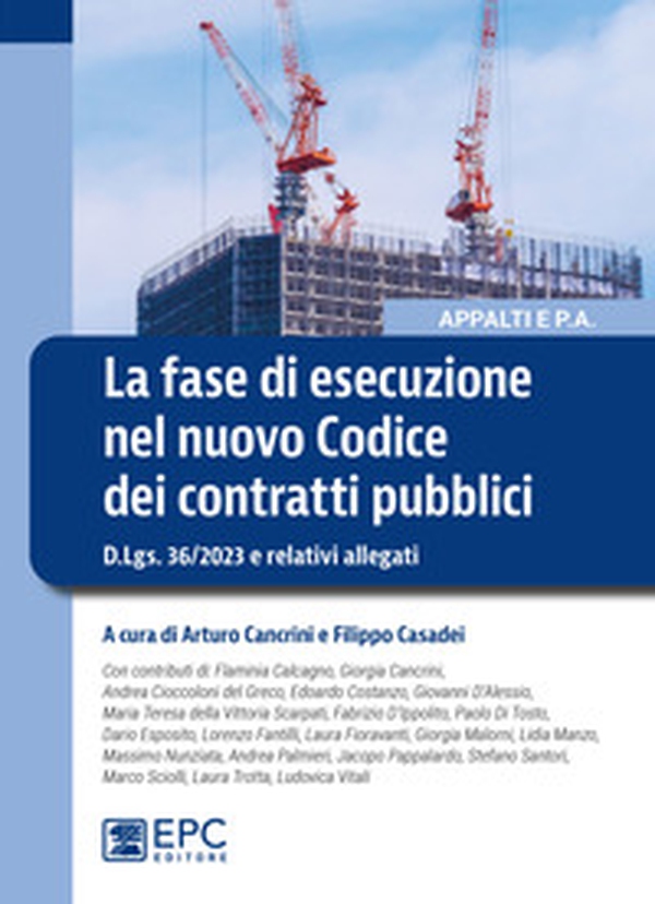 La fase di esecuzione nel nuovo Codice dei contratti pubblici. D.Lgs. 36/2023 e relativi allegati - Librerie.coop La fase di esecuzione nel nuovo Codice dei contratti pubblici. D.Lgs. 36/2023 e relativi allegati - Librerie.coop