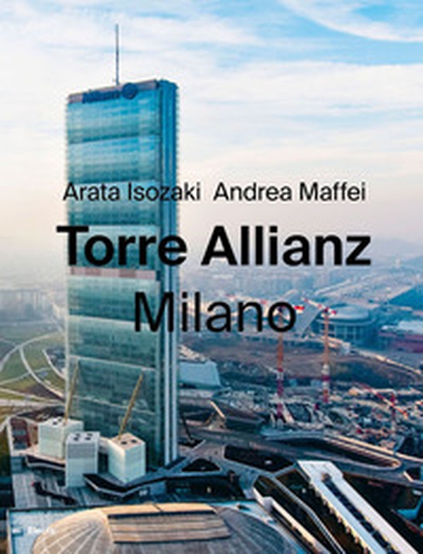Torre Allianz. Milano. Ediz. italiana e inglese - Librerie.coop Torre Allianz. Milano. Ediz. italiana e inglese - Librerie.coop