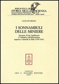 I sonnambuli delle miniere. Amoretti, Fortis, Spallanzani e il dibattito sull'elettrometria organica e minerale in Italia (1790-1816) - Librerie.coop