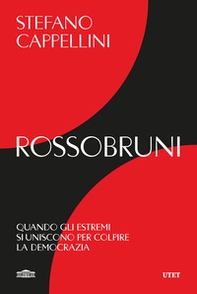 Rossobruni. Quando gli estremi si uniscono per colpire la democrazia - Librerie.coop