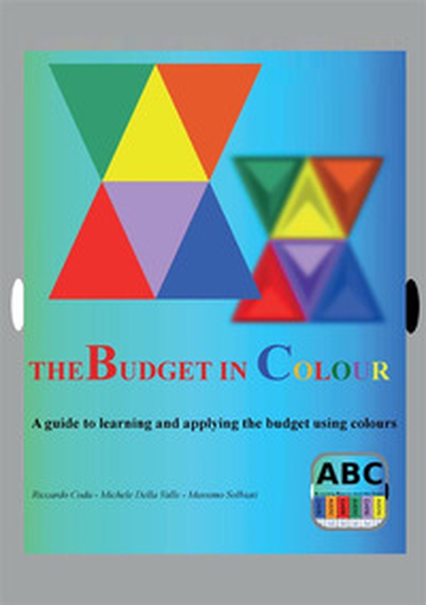The budget in colour. A guide to learning and applying the budget using colours - Librerie.coop The budget in colour. A guide to learning and applying the budget using colours - Librerie.coop
