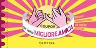 Coupon per la mia migliore amica. Regala momenti unici da vivere insieme! - Librerie.coop Coupon per la mia migliore amica. Regala momenti unici da vivere insieme! - Librerie.coop