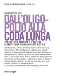 Dall'oligopolio alla coda lunga. Tra pay tv via satellite e terrestre. La televisione italiana diventa digitale - Librerie.coop