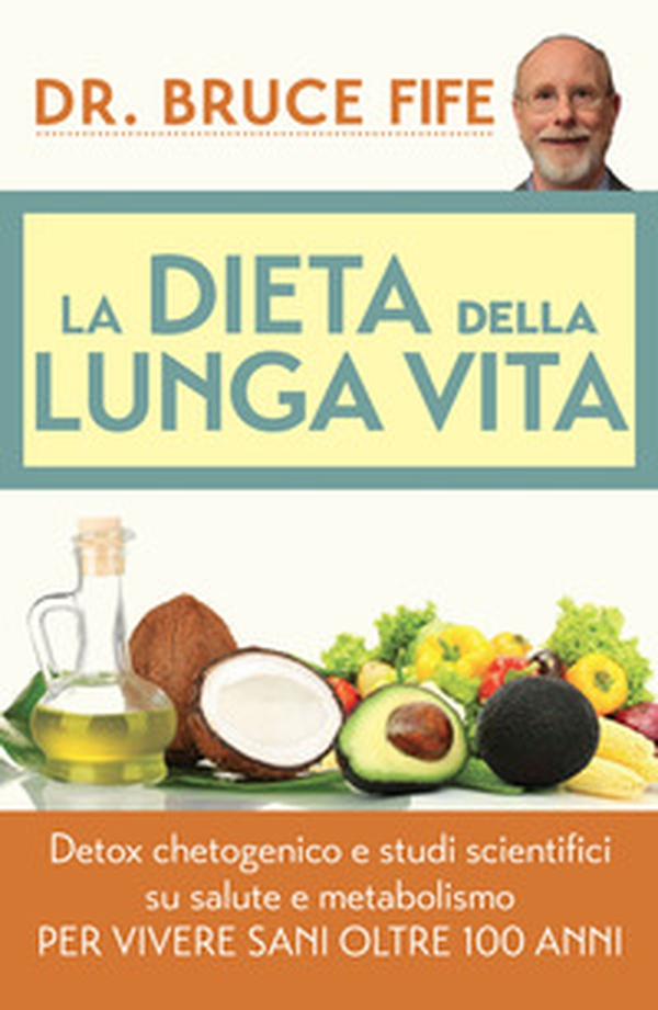 La dieta della lunga vita. Detox chetogenico e studi scientifici su salute e metabolismo per vivere sani oltre 100 anni - Librerie.coop La dieta della lunga vita. Detox chetogenico e studi scientifici su salute e metabolismo per vivere sani oltre 100 anni - Librerie.coop