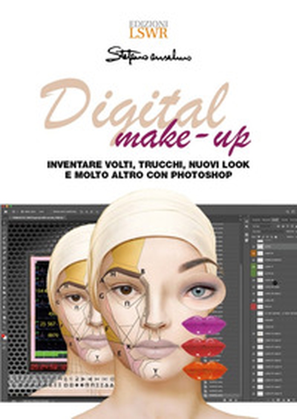 Digital make-up. Inventare volti, trucchi, nuovi look e molto altro con Photoshop - Librerie.coop Digital make-up. Inventare volti, trucchi, nuovi look e molto altro con Photoshop - Librerie.coop