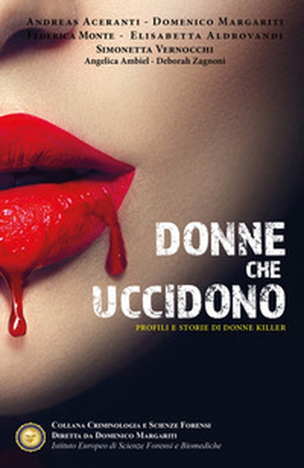 Donne che uccidono. Profili e storie di donne killer - Librerie.coop Donne che uccidono. Profili e storie di donne killer - Librerie.coop