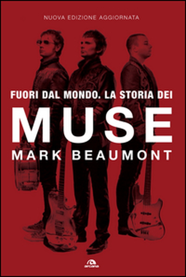 Fuori dal mondo. La storia dei Muse - Librerie.coop Fuori dal mondo. La storia dei Muse - Librerie.coop