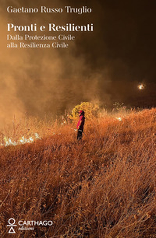 Pronti e resilienti. Dalla Protezione Civile alla resilienza civile - Librerie.coop Pronti e resilienti. Dalla Protezione Civile alla resilienza civile - Librerie.coop