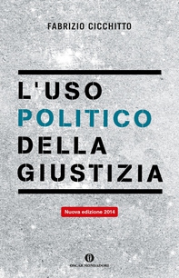 L'uso politico della giustizia - Librerie.coop