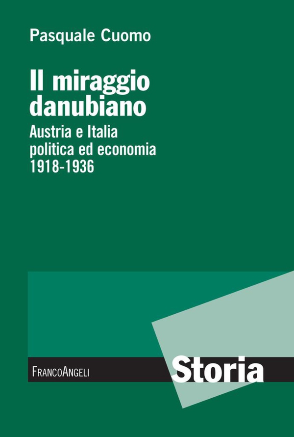 Il miraggio danubiano. Austria e Italia politica ed economia 1918-1936 - Librerie.coop Il miraggio danubiano. Austria e Italia politica ed economia 1918-1936 - Librerie.coop