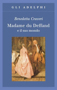 Madame du Deffand e il suo mondo - Librerie.coop