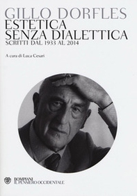 Estetica senza dialettica. Scritti dal 1933 al 2014 - Librerie.coop