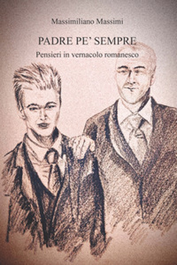 Padre pe' sempre. Pensieri in vernacolo romanesco - Librerie.coop Padre pe' sempre. Pensieri in vernacolo romanesco - Librerie.coop