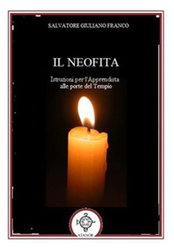 Il neofita. Istruzioni per l'apprendista alle porte del Tempio - Librerie.coop Il neofita. Istruzioni per l'apprendista alle porte del Tempio - Librerie.coop