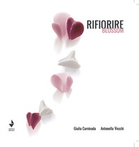 Rifiorire-Blossom. Catalogo della mostra (Bellagio, 20-31 luglio 2023) - Librerie.coop
