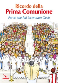 Ricordo della Prima Comunione. Per te che hai incontrato Gesù - Librerie.coop