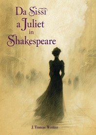 Da Sissi a Juliet in Shakespeare - Librerie.coop