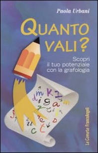 Quanto vali? Scopri il tuo potenziale con la grafologia - Librerie.coop