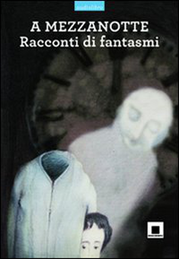 A mezzanotte. Racconti di fantasmi - Librerie.coop