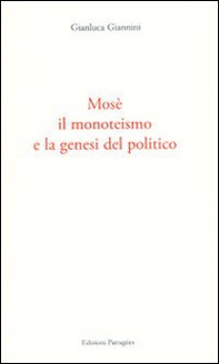 Mosè, il monoteismo e la genesi del politico - Librerie.coop