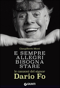 E sempre allegri bisogna stare. Le canzoni del signor Dario Fo - Librerie.coop