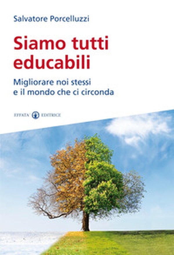Siamo tutti educabili. Migliorare noi stessi e il mondo che ci circonda - Librerie.coop Siamo tutti educabili. Migliorare noi stessi e il mondo che ci circonda - Librerie.coop