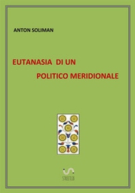 Eutanasia di un politico meridionale - Librerie.coop