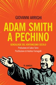 Adam Smith a Pechino. Genealogie del ventunesimo secolo - Librerie.coop