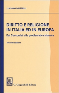 Diritto e religione in Italia ed in Europa. Dai concordati alla problematica islamica - Librerie.coop Diritto e religione in Italia ed in Europa. Dai concordati alla problematica islamica - Librerie.coop