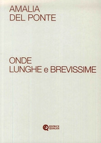 Amalia Del Ponte. Onde lunghe e brevissime - Librerie.coop