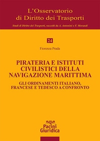 Pirateria e istituti civilistici della navigazione marittima. Gli ordinamenti italiano, francese e tedesco a confronto - Librerie.coop