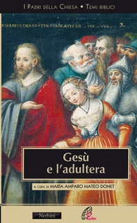 Gesù e l'adultera. L'interpretazione di Gv 8,3-11 - Librerie.coop