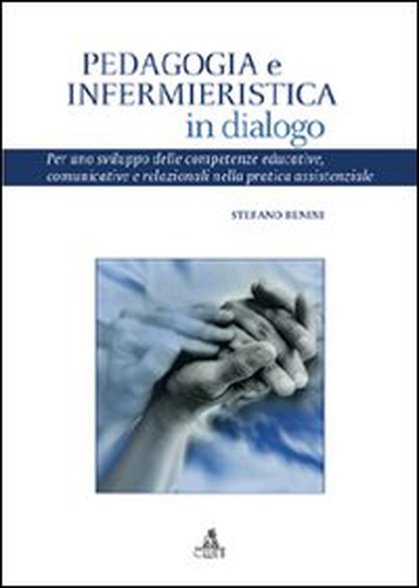 Pedagogia e infermieristica in dialogo. Per uno sviluppo delle competenze educative, comunicative e relazionali nella pratica assistenziale - Librerie.coop Pedagogia e infermieristica in dialogo. Per uno sviluppo delle competenze educative, comunicative e relazionali nella pratica assistenziale - Librerie.coop