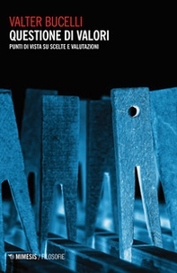 Questione di valori. Punti di vista su scelte e valutazioni - Librerie.coop Questione di valori. Punti di vista su scelte e valutazioni - Librerie.coop
